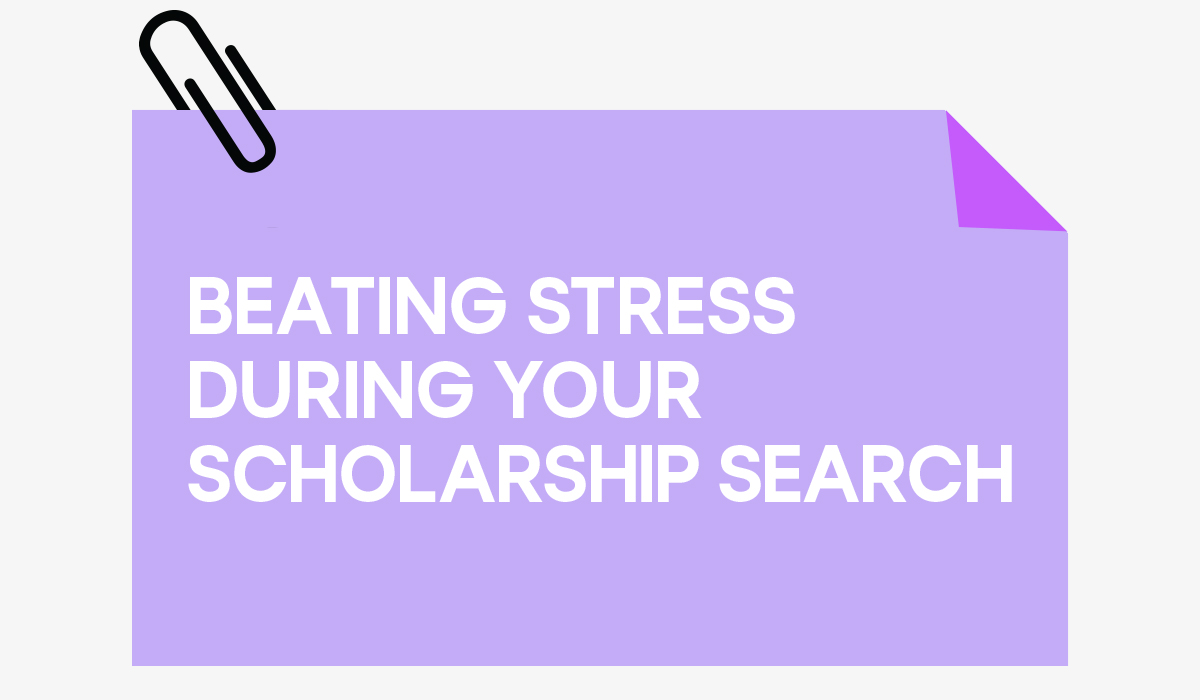 Beating Stress During Your Scholarship Search